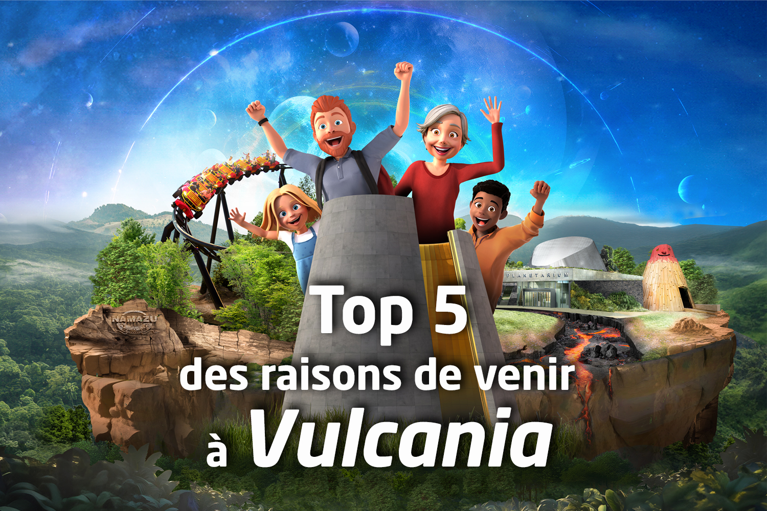 Top 5 des raisons de venir à Vulcania
